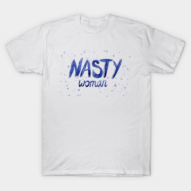 Nasty Woman Tshirt T-Shirt by Olechka